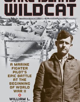 Wake Island Wildcat: A Marine Fighter Pilot s Epic Battle at the Beginning of World War II For Discount