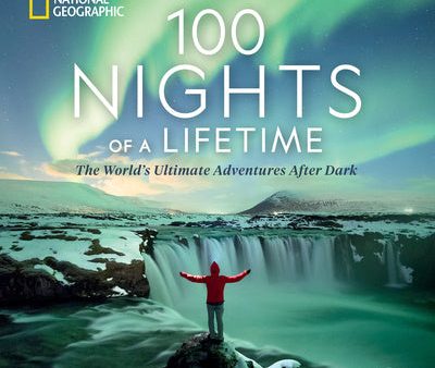 100 Nights of a Lifetime: The World s Ultimate Adventures After Dark on Sale