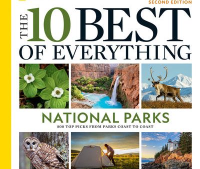 10 Best of Everything National Parks, 2nd Edition: 800 Top Picks from Parks Coast to Coast, The Online now