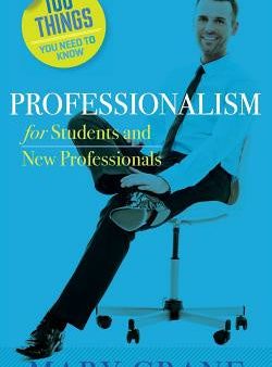 100 Things You Need to Know: Professionalism For Students and New Professionals Hot on Sale