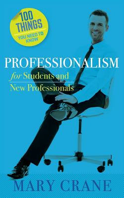 100 Things You Need to Know: Professionalism For Students and New Professionals Hot on Sale