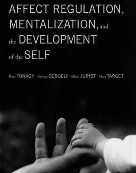 Affect Regulation, Mentalization, and the Development of the Self Discount