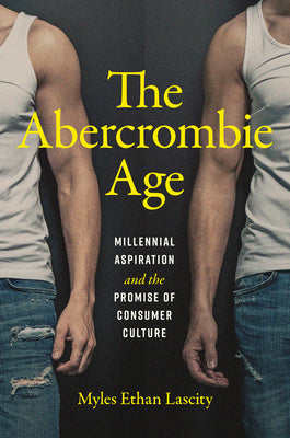 Abercrombie Age: Millennial Aspiration and the Promise of Consumer Culture, The For Cheap