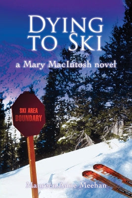 Dying to Ski: A Mary MacIntosh Novel (Mary MacIntosh Series Book 1) on Sale