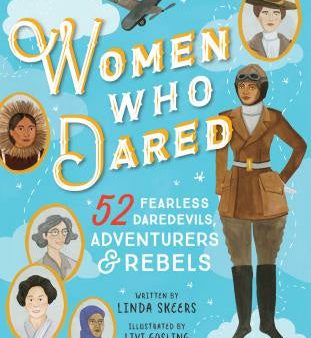 Women Who Dared: 52 Stories of Fearless Daredevils, Adventurers, and Rebels Sale