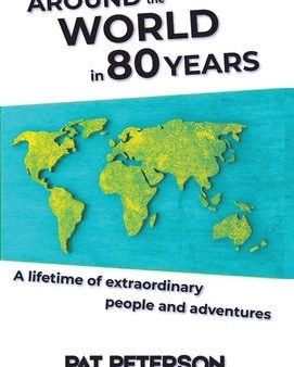 Around the World in 80 Years: A lifetime of extraordinary people and adventures For Discount