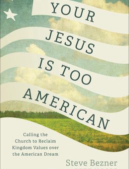 Your Jesus Is Too American For Cheap