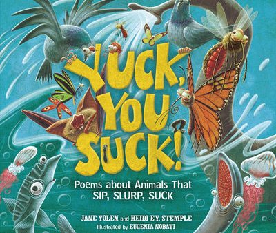 Yuck, You Suck!: Poems about Animals That Sip, Slurp, Suck Discount