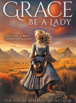 Grace Be a Lady: A Christian Historical Western Romance Online