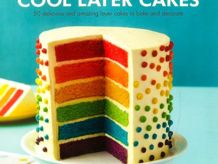 Cool Layer Cakes: 50 Delicious And Amazing Layer Cakes To Bake And Decorate Online now